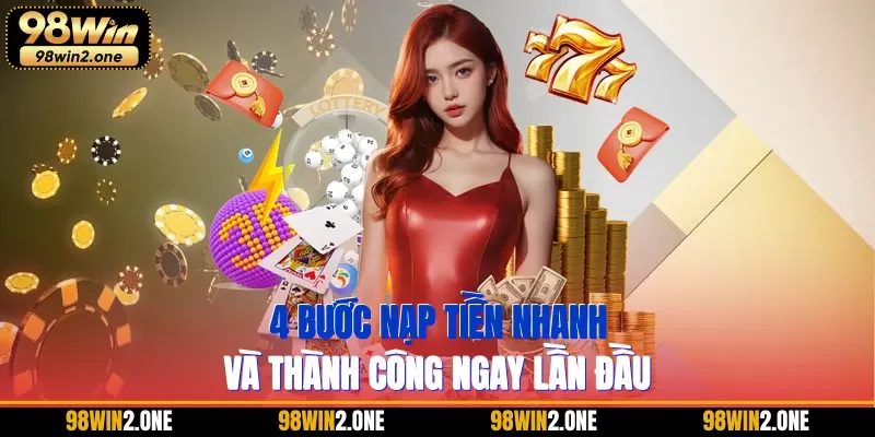 4 Bước nạp tiền nhanh và thành công ngay lần đầu