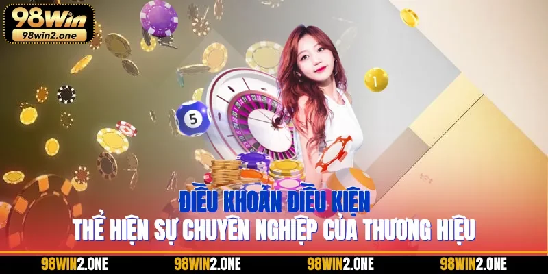 Điều khoản điều kiện thể hiện sự chuyên nghiệp của thương hiệu