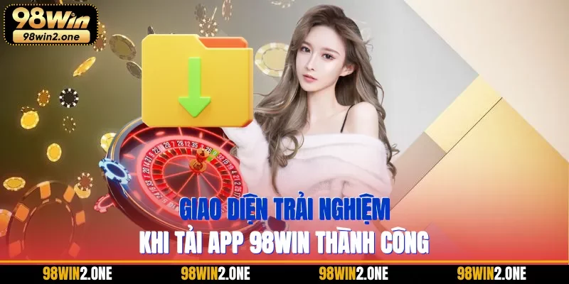 Giao diện trải nghiệm khi tải App 98WIN thành công