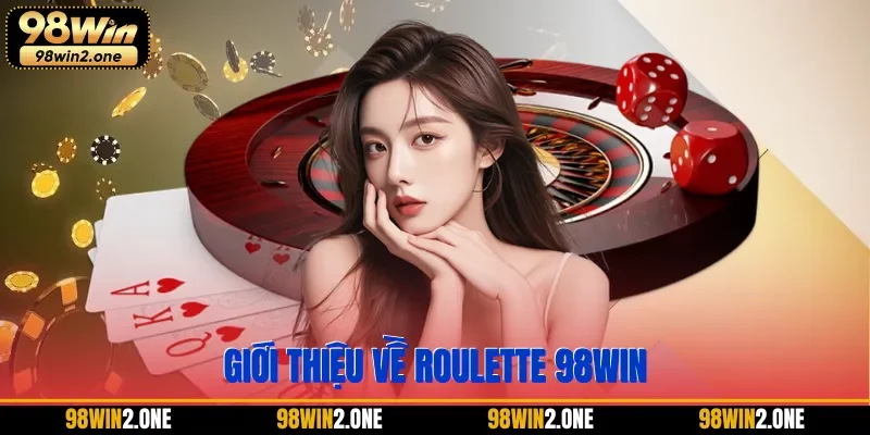 Giới thiệu về roulette 98win