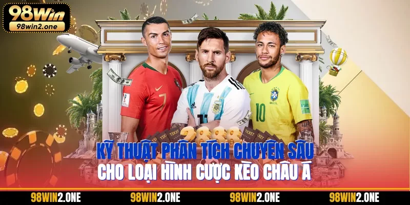 Kỹ thuật phân tích chuyên sâu cho loại hình cược Kèo Châu Á