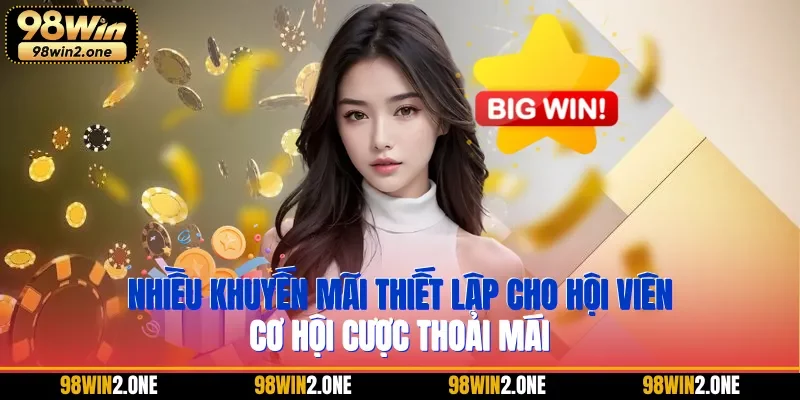 Nhiều khuyến mãi thiết lập cho hội viên cơ hội cược thoải mái