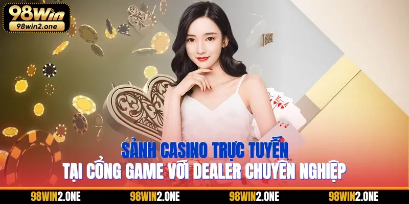 Sảnh casino trực tuyến tại cổng game với dealer chuyên nghiệp