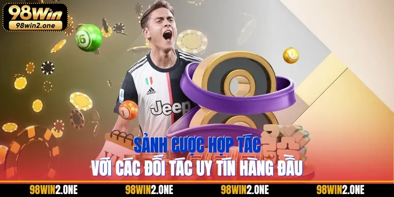 Sảnh cược hợp tác với các đối tác uy tín hàng đầu