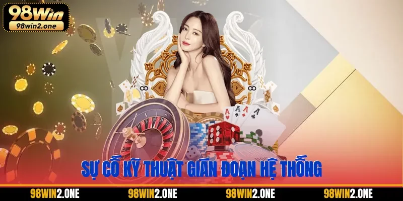 Sự cố kỹ thuật gián đoạn hệ thống