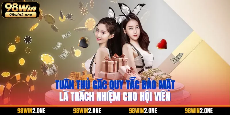 Tuân thủ các quy tắc bảo mật là trách nhiệm cho hội viên